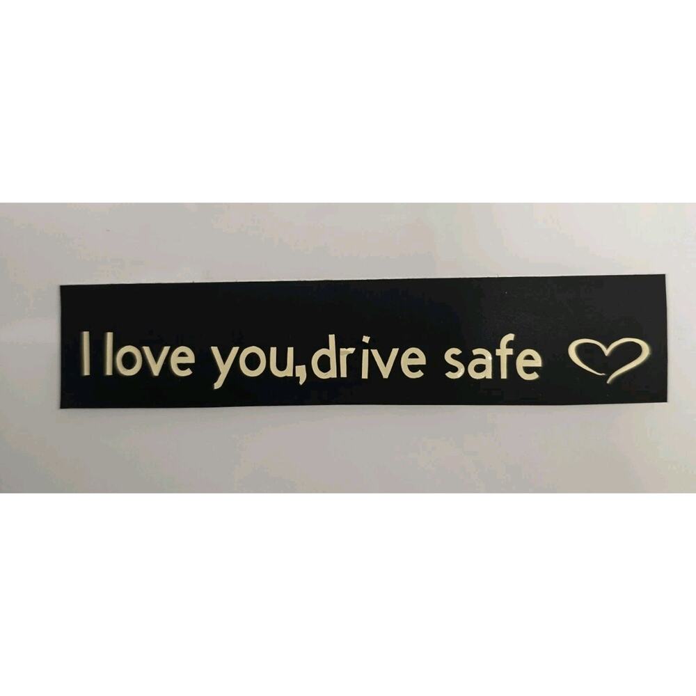 I Love You Drive Safe Car Decal Sticker Vinyl